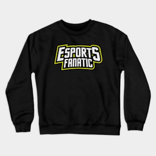 ESports Fanatic for Gamers that Love Pro Gaming Crewneck Sweatshirt